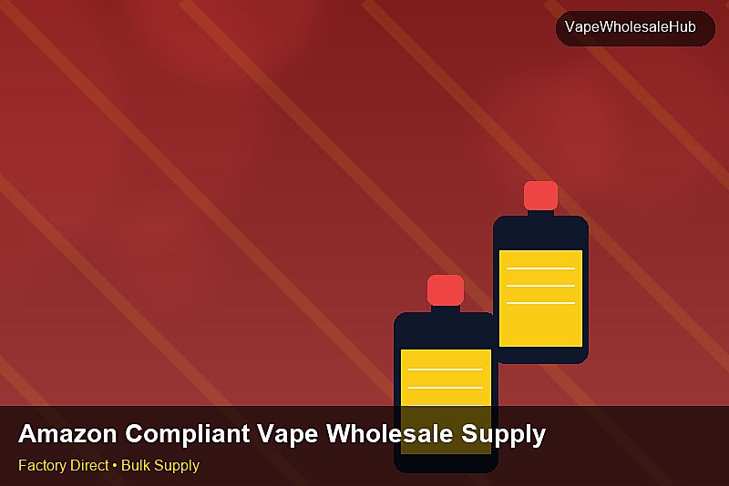 Amazon Compliant Vape Wholesale Supply — Amazon Compliant Vape Wholesale Supply: Bulk Supplier Guide | 2026 Edition photo 2