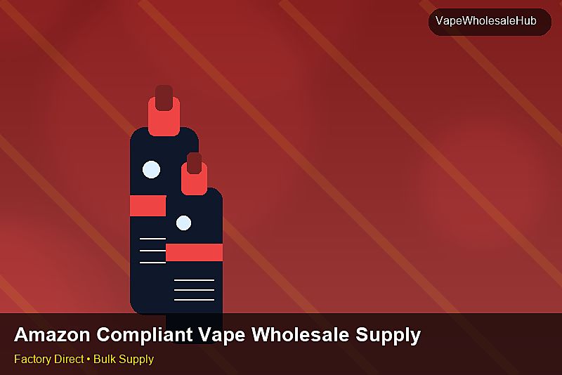 Amazon Compliant Vape Wholesale Supply — Amazon Compliant Vape Wholesale Supply: 2026 Buyer's Handbook | 2026 Edition photo 2