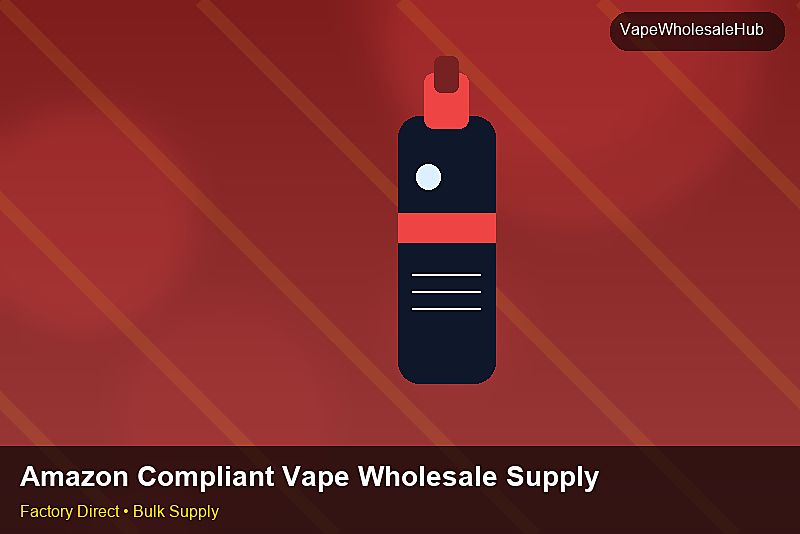 Amazon Compliant Vape Wholesale Supply — Amazon Compliant Vape Wholesale Supply: Compliance Standards | 2026 Edition photo 2