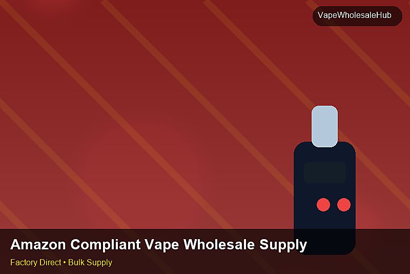 Amazon Compliant Vape Wholesale Supply — Amazon Compliant Vape Wholesale Supply: Packaging Standards | 2026 Edition photo 1