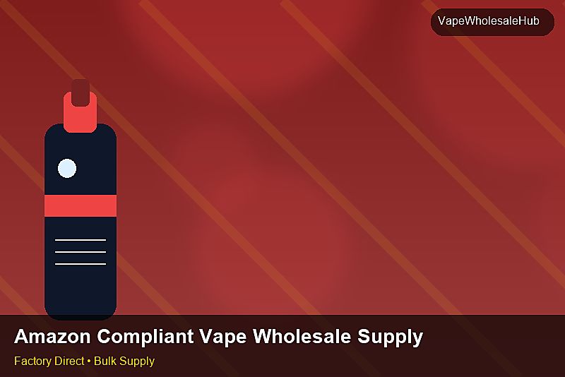 Amazon Compliant Vape Wholesale Supply — Amazon Compliant Vape Wholesale Supply: Private Label Options | 2026 Edition photo 2