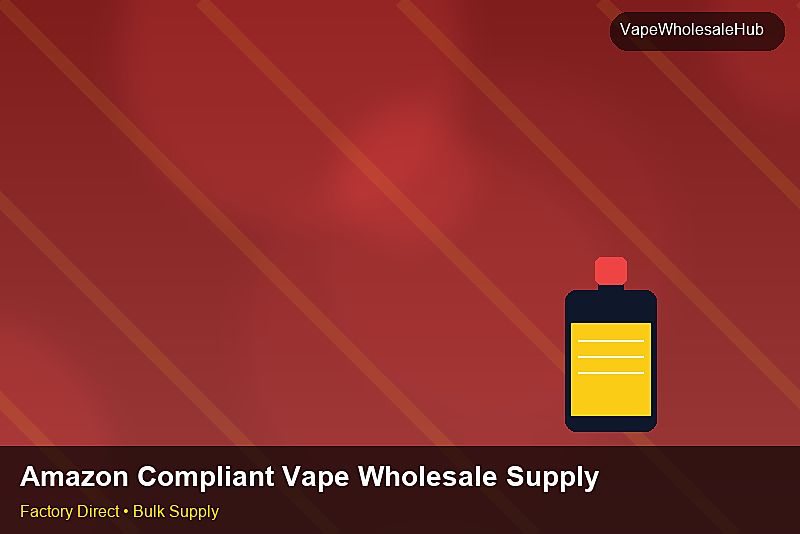 Amazon Compliant Vape Wholesale Supply — Amazon Compliant Vape Wholesale Supply: Regulatory Update | 2026 Edition photo 1