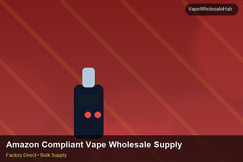 Amazon Compliant Vape Wholesale Supply — Amazon Compliant Vape Wholesale Supply: Cost Breakdown | 2026 Edition photo 1