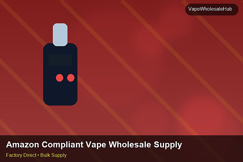 Amazon Compliant Vape Wholesale Supply — Amazon Compliant Vape Wholesale Supply: Quality Control Process | 2026 Edition photo 1