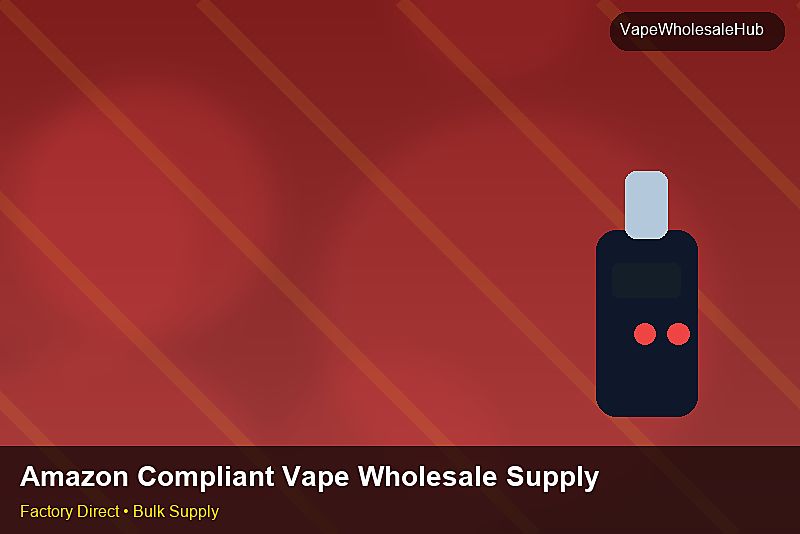 Amazon Compliant Vape Wholesale Supply — Amazon Compliant Vape Wholesale Supply: Quality Control Process | 2026 Edition photo 2