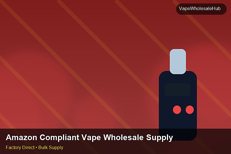 Amazon Compliant Vape Wholesale Supply — Amazon Compliant Vape Wholesale Supply: Certifications & MSDS | 2026 Edition photo 1