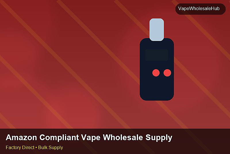 Amazon Compliant Vape Wholesale Supply — Amazon Compliant Vape Wholesale Supply: Production Capacity | 2026 Edition photo 1