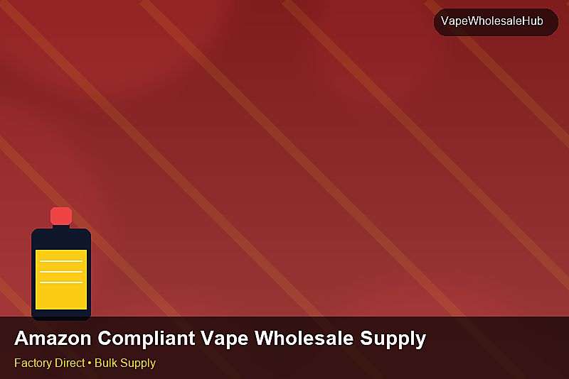 Amazon Compliant Vape Wholesale Supply — Amazon Compliant Vape Wholesale Supply: Risk Management | 2026 Edition photo 2