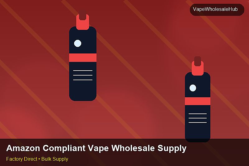 Amazon Compliant Vape Wholesale Supply — Amazon Compliant Vape Wholesale Supply: Sourcing Workflow | 2026 Edition photo 2