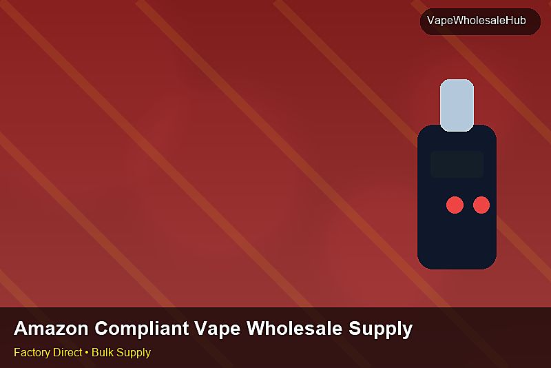 Amazon Compliant Vape Wholesale Supply — Amazon Compliant Vape Wholesale Supply: Market Comparison | 2026 Edition photo 1