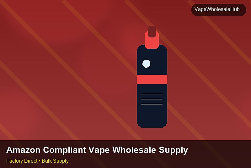 Amazon Compliant Vape Wholesale Supply — Amazon Compliant Vape Wholesale Supply: Beginner's Guide | 2026 Edition photo 1
