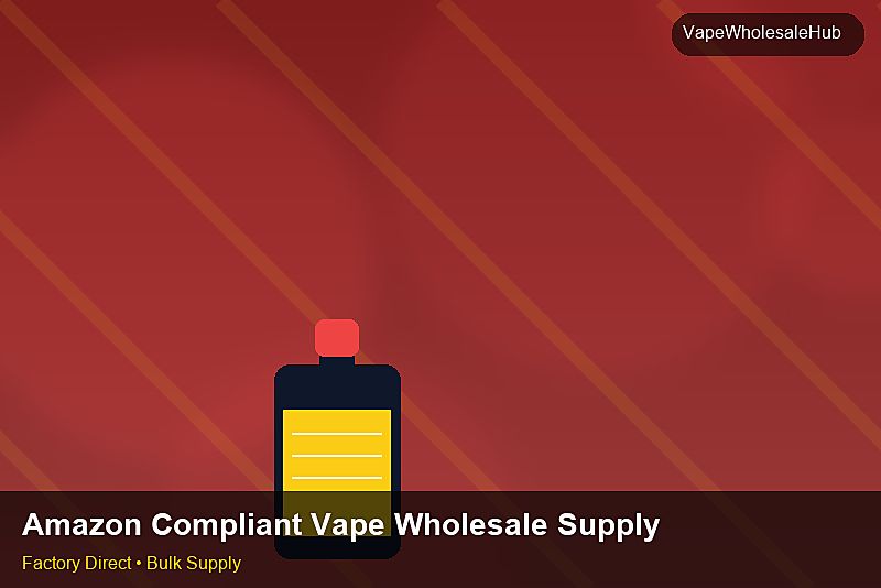Amazon Compliant Vape Wholesale Supply — Amazon Compliant Vape Wholesale Supply: Advanced Sourcing | 2026 Edition photo 1