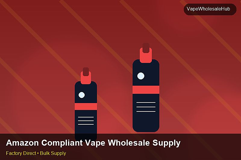 Amazon Compliant Vape Wholesale Supply — Amazon Compliant Vape Wholesale Supply: Advanced Sourcing | 2026 Edition photo 2